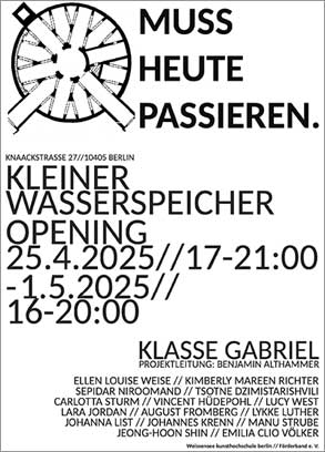 Ellen Louise Weise — Ausstellung MUSS HEUTE PASSIEREN - Kleiner Wasserspeicher Berlin Prenzlauer Berg, Plakat
